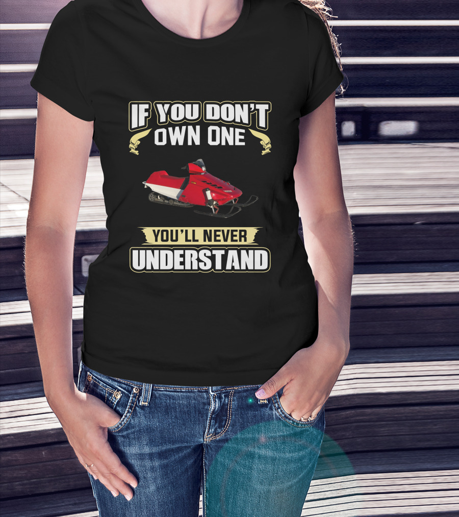 Yamaha Exciter 570 If You Don't Own One You'll Never Understand T-Shirt