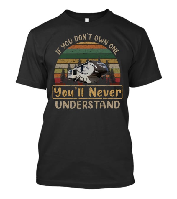 If You Don’t Own One You’ll Never Understand Grand Design Solitude 369RL Vintage Camper Scene T-Shirt