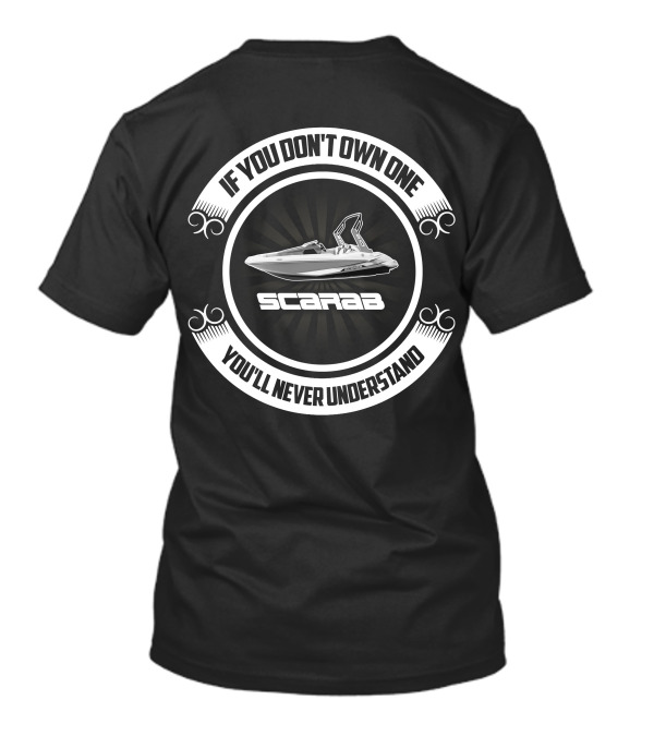 If You Don't Own One Scarab Jet Boats You'll Never Understand T-Shirt