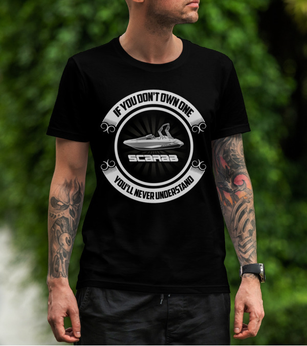 If You Don't Own One Scarab Jet Boats You'll Never Understand T-Shirt