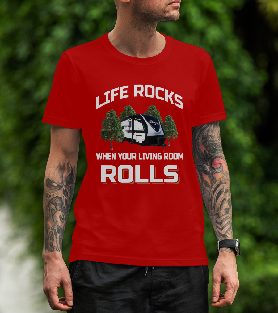 LIFE ROCKS WHEN YOUR LIVING ROOM ROLLS Grand Design Imagine 2910BH T-Shirt