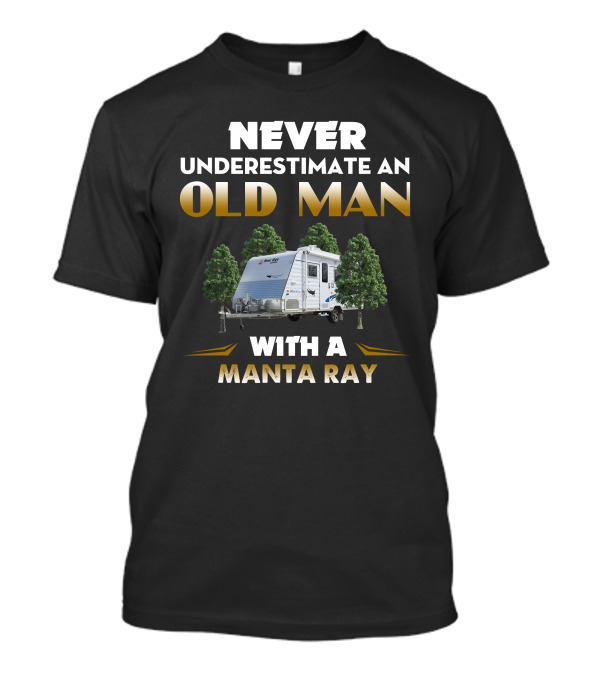 Never Underestimate An Old Man With A Manta Ray Caravan T-Shirt