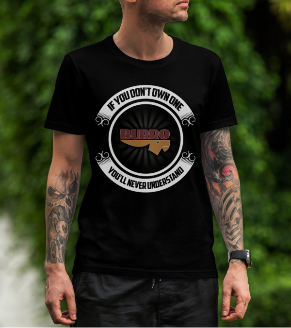 BURRO Camper If You Don't Own One You'll Never Understand T-Shirt