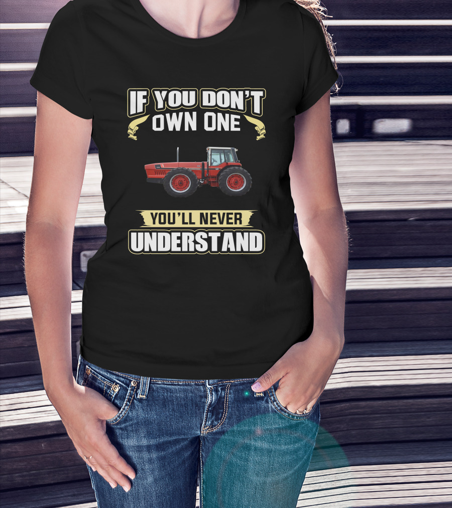 If You Don't Own One You'll Never Understand IH 22 Tractor T-Shirt