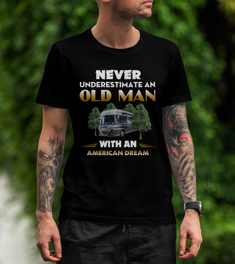 Never Underestimate An Old Man With An American Dream T-Shirt