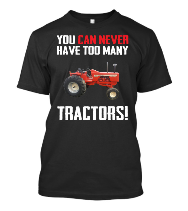 Allis-Chalmers 190 You Can Never Have Too Many Tractors T-Shirt