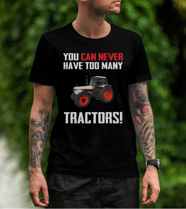 You Can Never Have Too Many Tractors Case David Brown 1594 T-Shirt