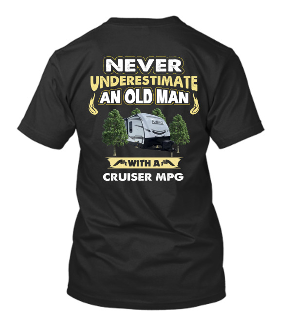 Never Underestimate An Old Man With A Cruiser MPG T-Shirt