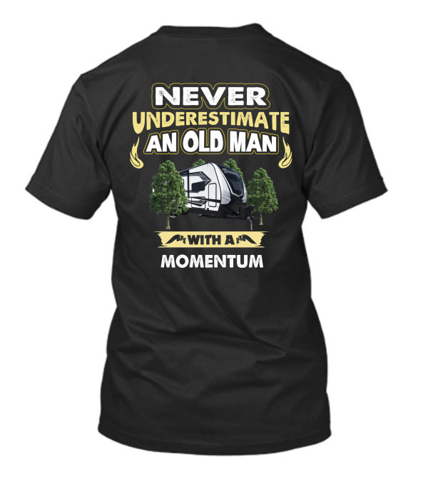 NEVER UNDERESTIMATE AN OLD MAN WITH A MOMENTUM 28G T-Shirt
