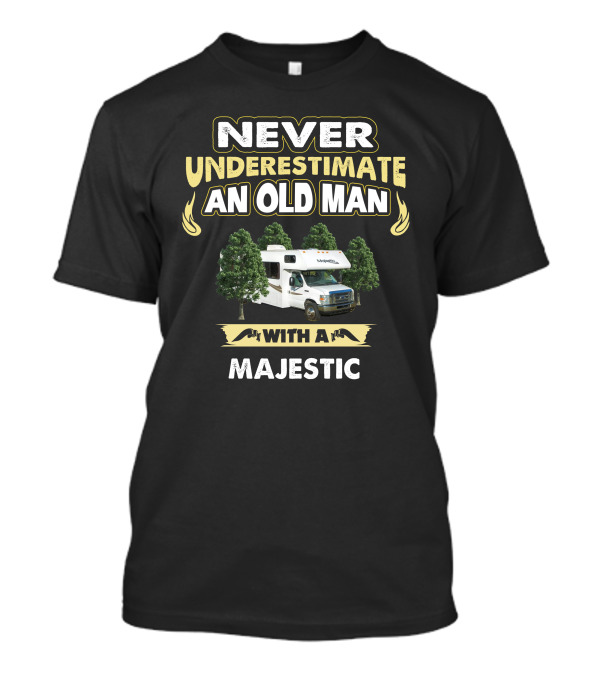Never Underestimate An Old Man With A Majestic RV Camper T-Shirt