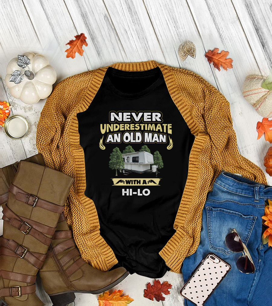 Never Underestimate an Old Man with a Hi-Lo Camper Trailer T-Shirt