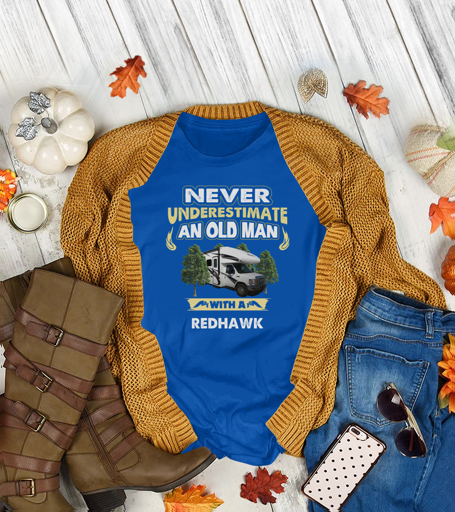 NEVER UNDERESTIMATE AN OLD MAN WITH A REDHAWK T-Shirt