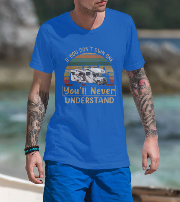 If You Don't Own One You'll Never Understand RV Thor Outlaw 29J T-Shirt
