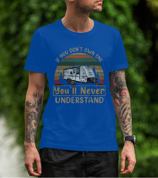 Winnebago FLX 2108DS If You Don't Own One You'll Never Understand T-Shirt