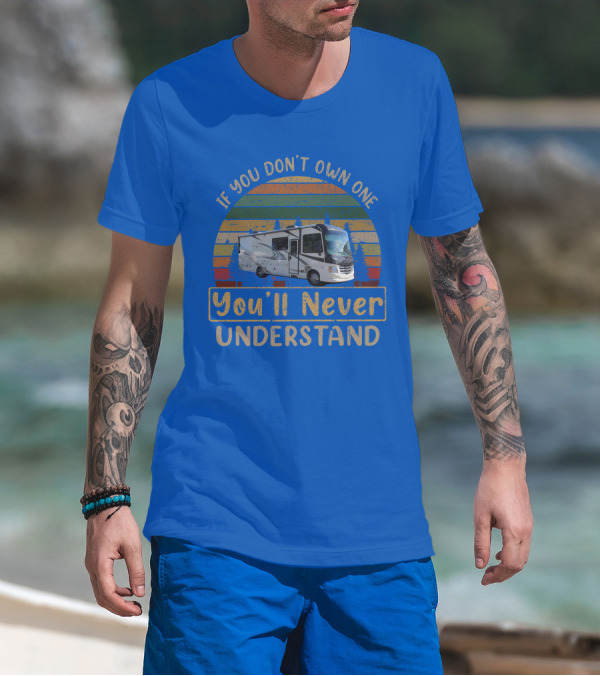 If You Don't Own One You'll Never Understand Alante 29s T-Shirt