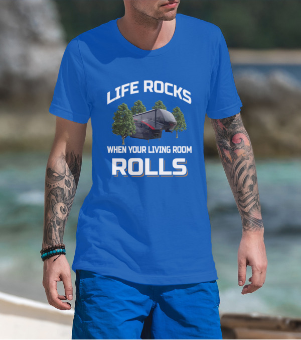 Life Rocks When Your Living Room Rolls Vanleigh Beacon T-Shirt