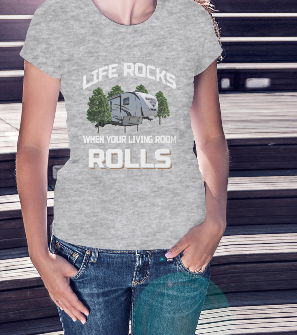 LIFE ROCKS WHEN YOUR LIVING ROOM ROLLS SABRE 36BHQ T-Shirt