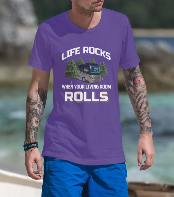 LIFE ROCKS WHEN YOUR LIVING ROOM ROLLS Mountain Aire RV T-Shirt