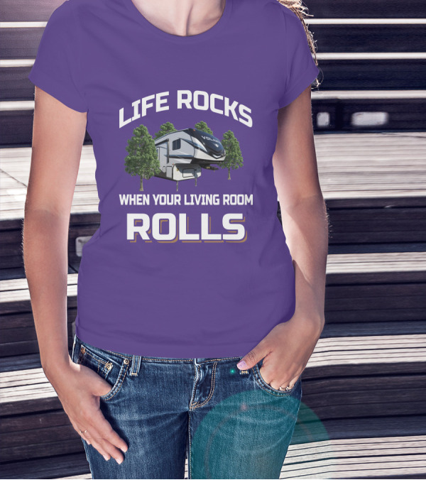Life Rocks When Your Living Room Rolls Volante RV T-Shirt