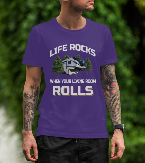 Life Rocks When Your Living Room Rolls Volante RV T-Shirt