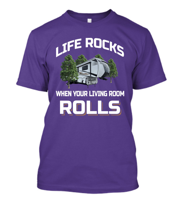 LIFE ROCKS WHEN YOUR LIVING ROOM ROLLS KZ DURANGO RV CAMPING ADVENTURE T-Shirt