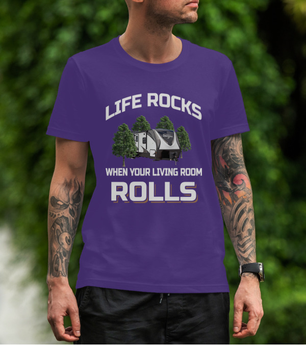 LIFE ROCKS WHEN YOUR LIVING ROOM ROLLS IMAGINE RV T-Shirt