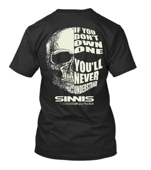 Sinnis Motorbike If You Don't Own One You'll Never Understand Enjoy The Ride T-Shirt