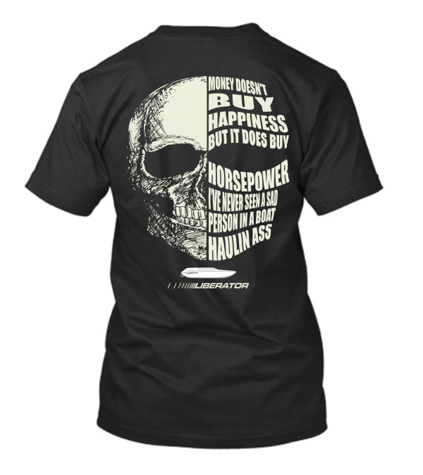 Money Doesn't Buy Happiness But It Does Buy Horsepower Liberator Boat T-Shirt