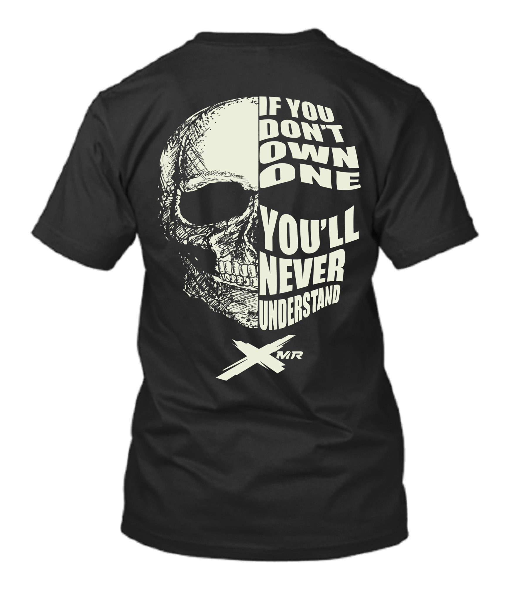 IF YOU DON'T OWN ONE YOU'LL NEVER UNDERSTAND CAN AM XMR T-Shirt