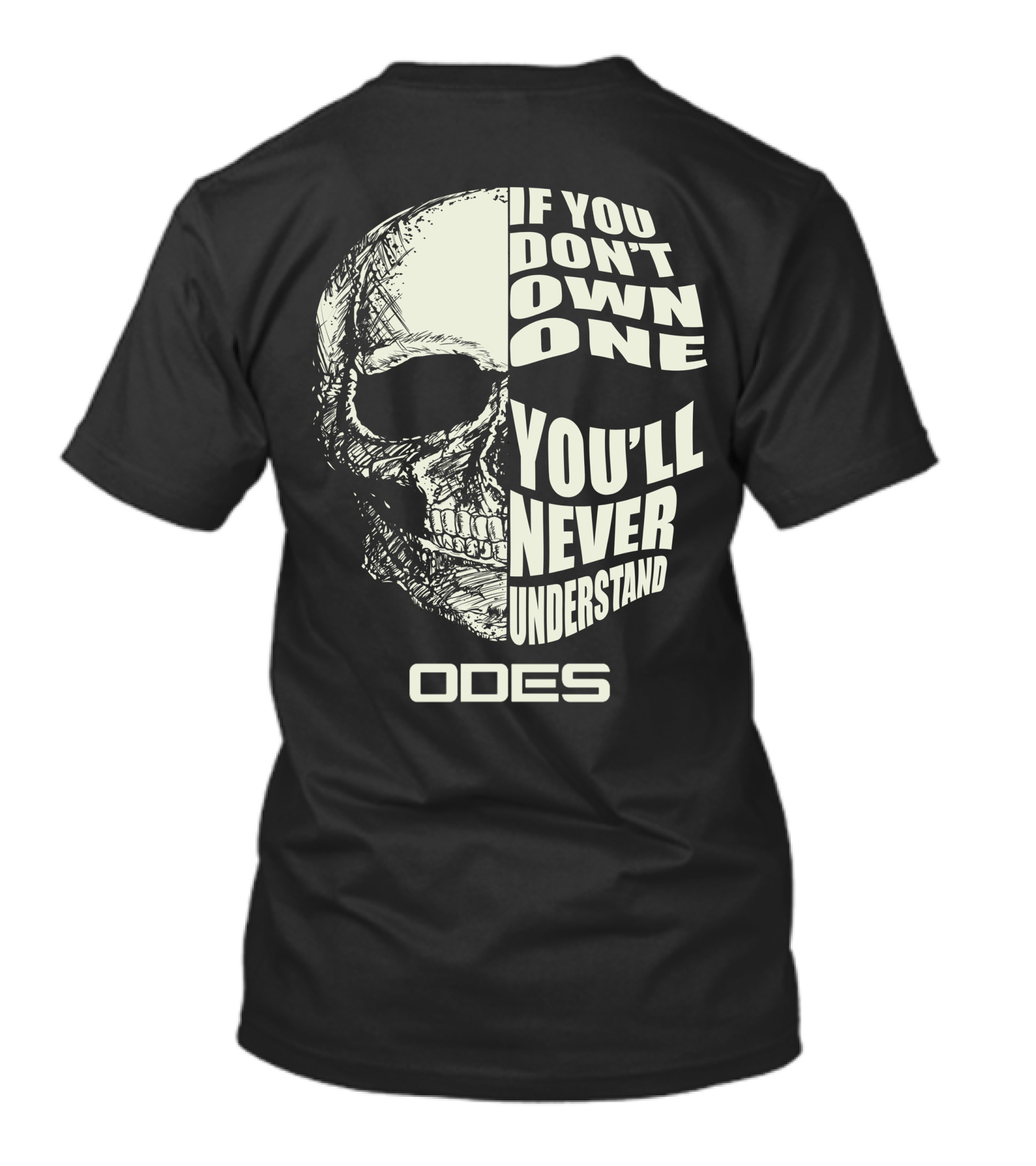 If You Don't Own One You'll Never Understand Odes Skull T-Shirt