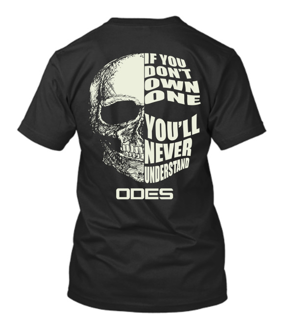 If You Don't Own One You'll Never Understand Odes Skull T-Shirt