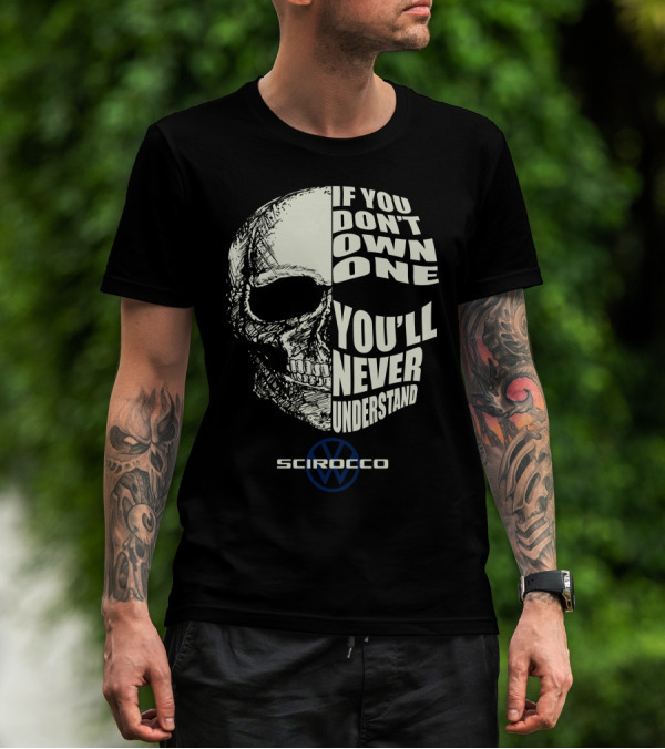 If You Don't Own One You'll Never Understand Scirocco VW T-Shirt