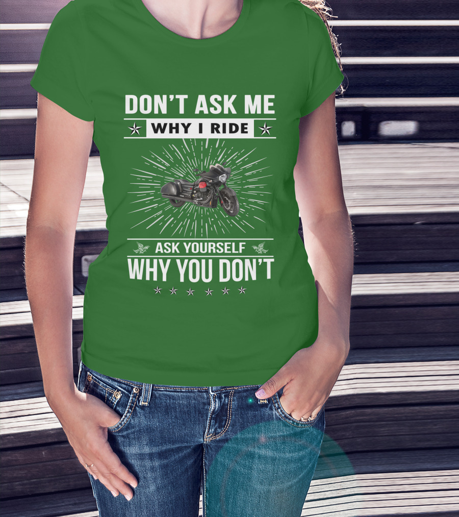 Don't Ask ME Why I Ride Ask Yourself Why You Don't Moto Guzzi Mgx T-Shirt