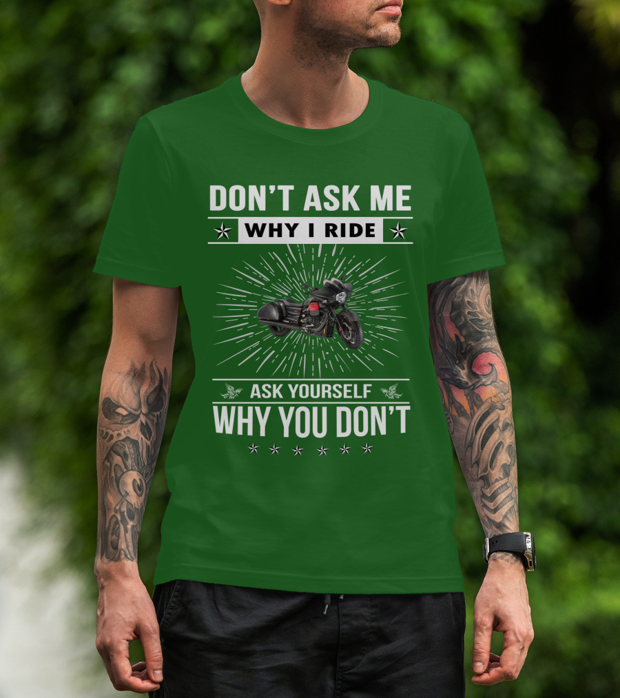 Don't Ask ME Why I Ride Ask Yourself Why You Don't Moto Guzzi Mgx T-Shirt