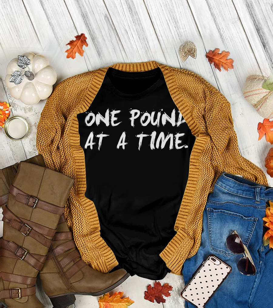One Pound at a Time Motivational Fitness Journey T-Shirt