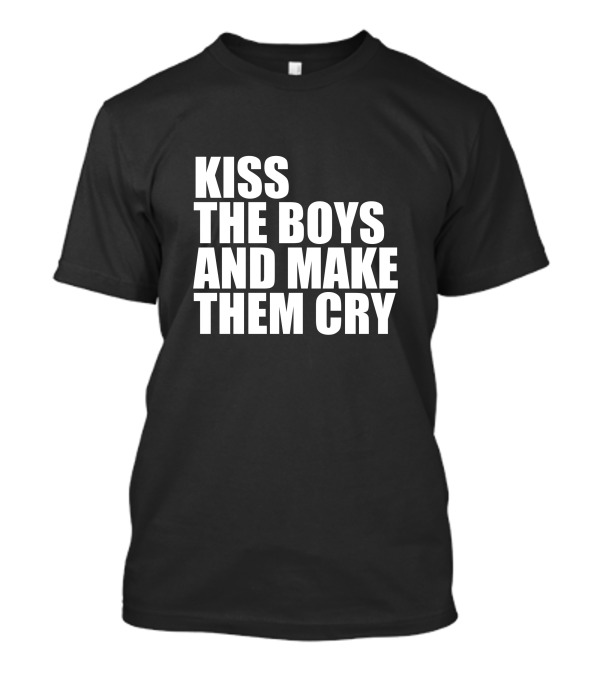 Kiss The Boys And Make Them Cry T-Shirt