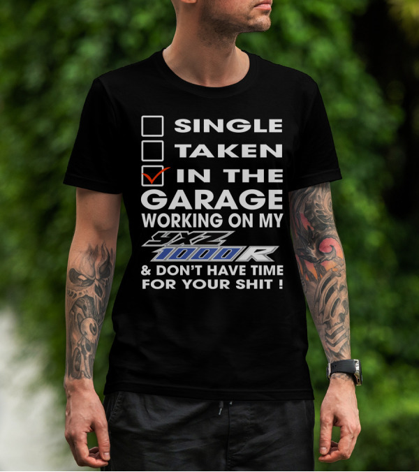 SINGLE TAKEN IN THE GARAGE WORKING ON MY YXZ 1000R And DON'T HAVE TIME FOR YOUR SHIT T-Shirt