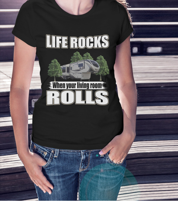 Grand Design Solitude 390rk Life Rocks When Your Living Room Rolls T-Shirt