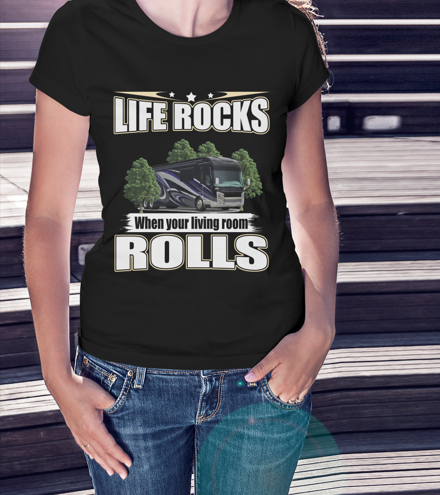 LIFE ROCKS When Your Living Room Rolls Entegra Anthem T-Shirt
