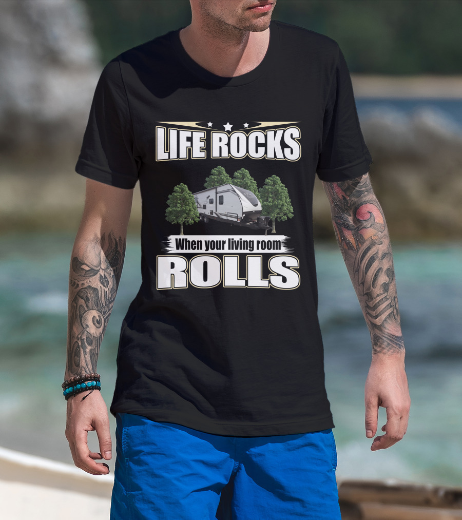 LIFE ROCKS When Your Living Room Rolls Coachmen Spirit Ultra Lite 2557RB T-Shirt