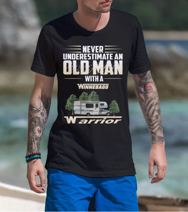 Never Underestimate An Old Man With A Winnebago Warrior T-Shirt