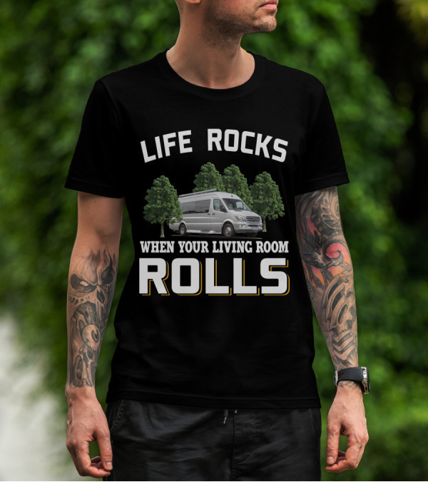 Life Rocks When Your Living Room Rolls Coachmen Galleria Class B RV T-Shirt
