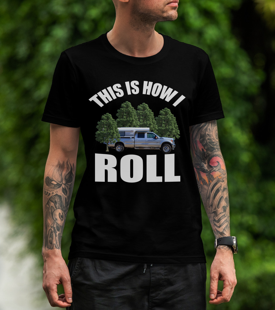 THIS IS HOW I ROLL Alaskan Camper Truck Forest Adventure T-Shirt