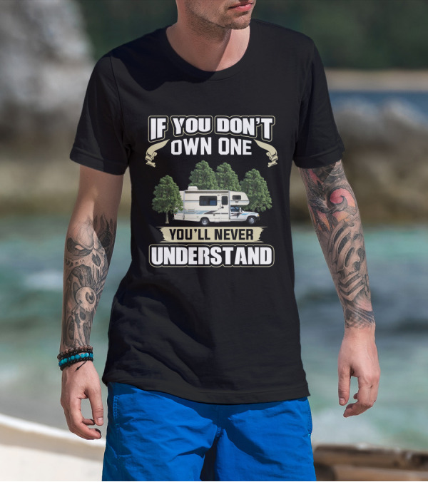If You Don't Own One You'll Never Understand Toyota Warrior Motorhome T-Shirt