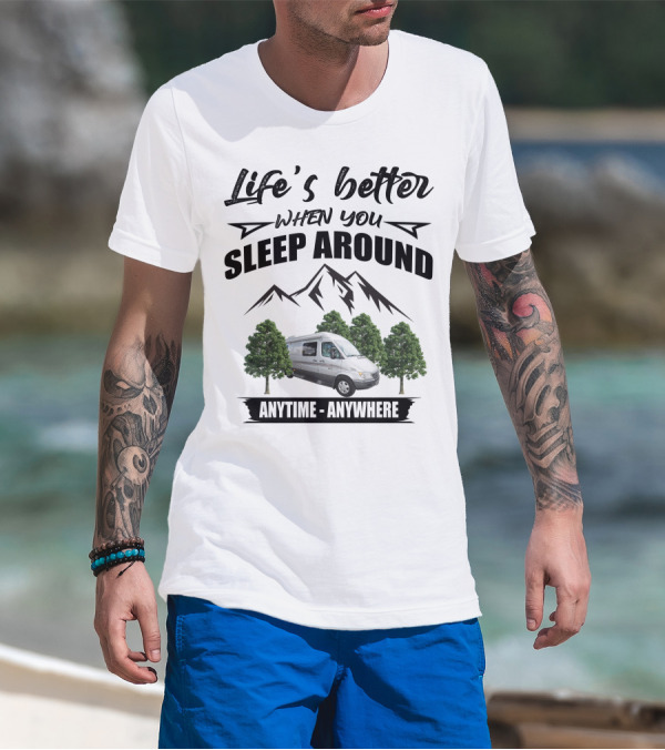 Life's Better When You Sleep Around Roadtrek Adventurous RS Anytime Anywhere Mountain Trees T-Shirt