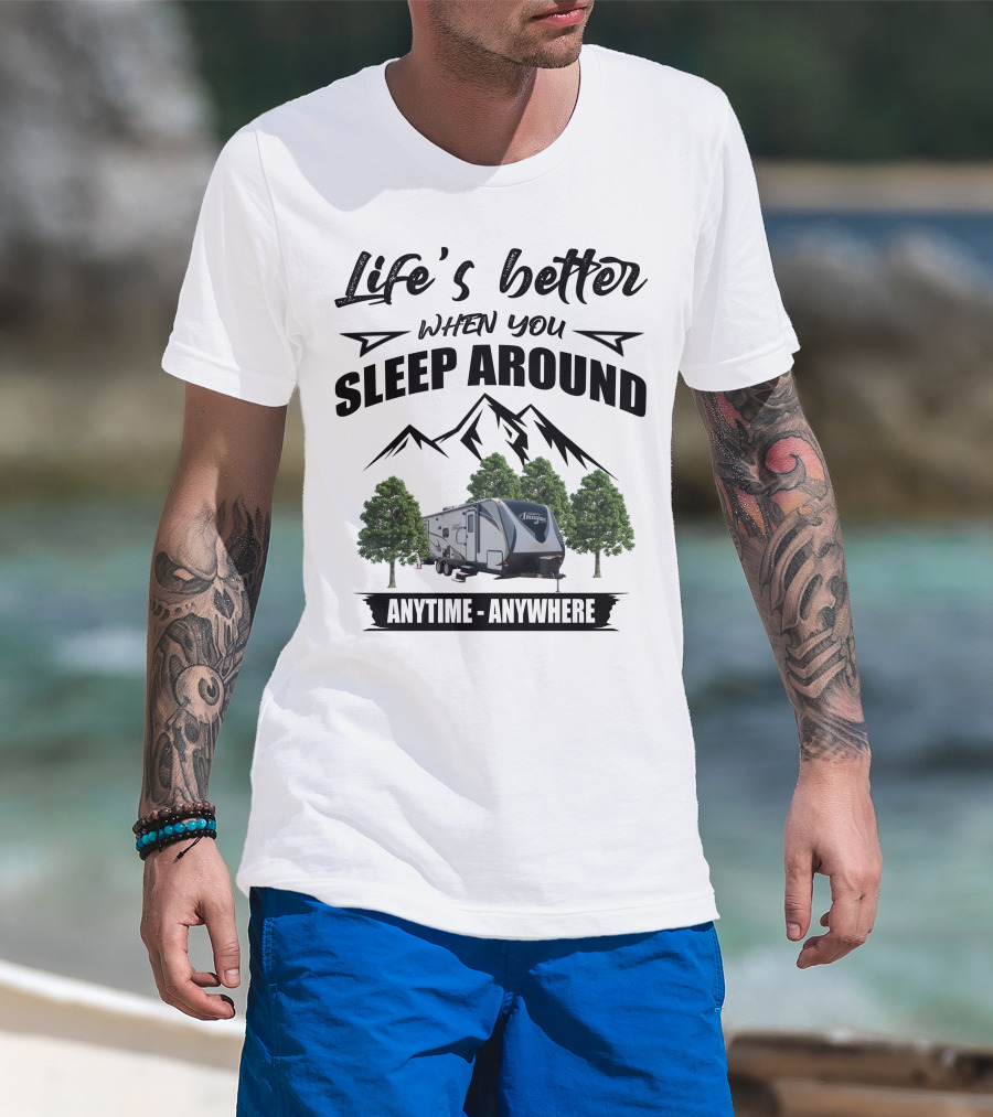 Life's Better When You Sleep Around Grand Design RV Imagine Anytime Anywhere T-Shirt
