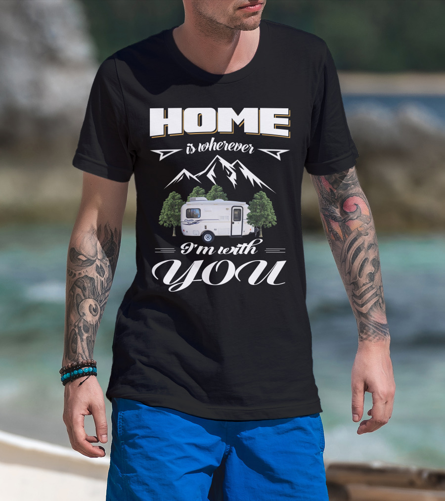 Home Is Wherever I'm With You RV Mountains Forest Cadita T-Shirt