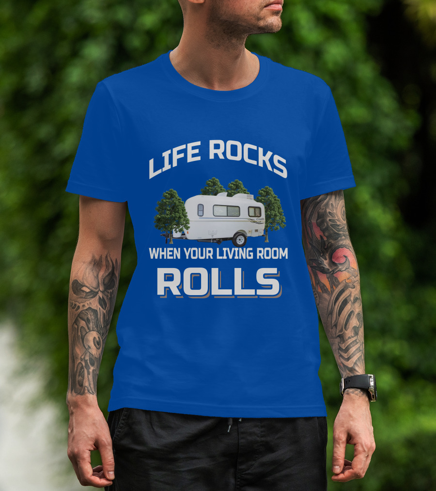 LIFE ROCKS WHEN YOUR LIVING ROOM ROLLS Casita Freedom Deluxe T-Shirt