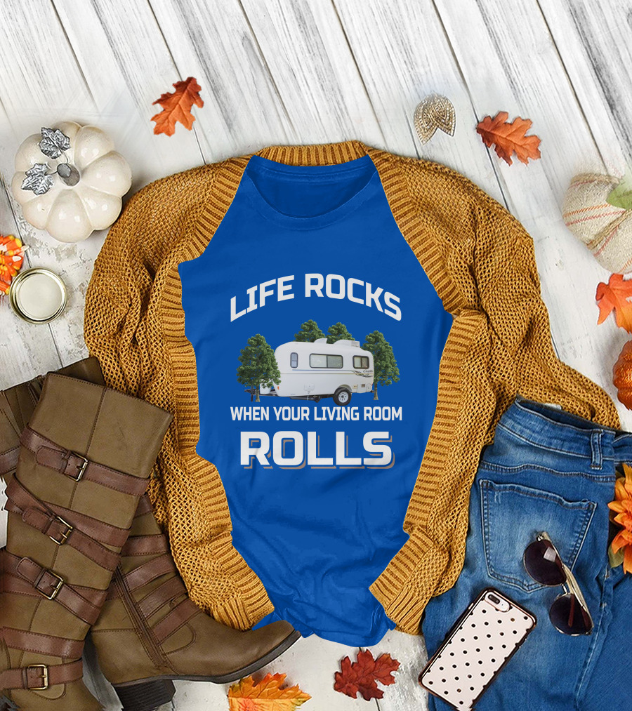 LIFE ROCKS WHEN YOUR LIVING ROOM ROLLS Casita Freedom Deluxe T-Shirt
