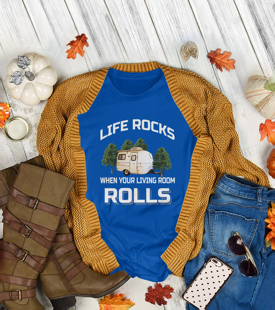 LIFE ROCKS WHEN YOUR LIVING ROOM ROLLS SCAMP TRAILER T-Shirt